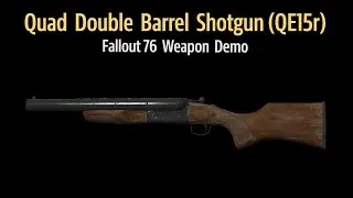 Quad Explosive Double Barrel Shotgun (QE15r) - Fallout 76 Weapon Showcase