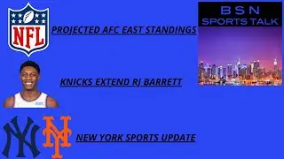 Projected AFC East standings, Knicks extend RJ Barrett & much more. BSN Sports POD August 30, 2022