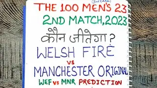 Welsh vs manchester match prediction | the hundred 2023 2nd match prediction | wef vs mnr 2023