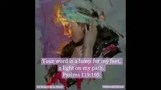 Your word is a lamp to my feet And a light to my path.