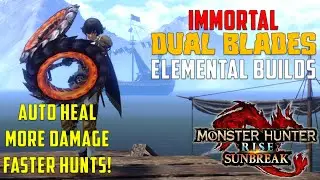 Immortal Dual Blades Elemental Builds - Monster Hunter Rise: Sunbreak