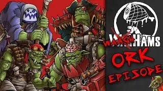 WarHams 40K - Episode 23.5 - The Ork Episode