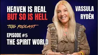 Episode 5 - The Spirit World - Heaven is Real, but so is Hell, by Vassula Rydén