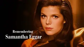 Remembering Samantha Eggar.