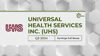 Universal Health Services Inc. (UHS) Earnings Call Recap for Q3 2024