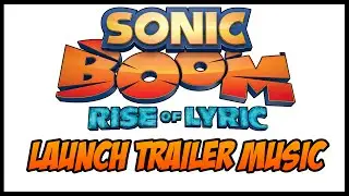 Sonic Boom Rise Of Lyric Launch Trailer Music (Tough Luck)