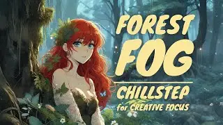 Forest Fog &mdash; 1 Hour of Organic Chillstep with Soft Female Vocals for Deep Focus & Study
