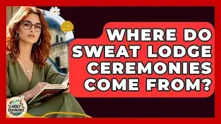 Where Do Sweat Lodge Ceremonies Come From? - Holy Landmarks