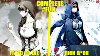 She Was Fated To Die As Nobody BUT Her Second Life Turned Her Into The Richest B*tch In The Empire!!