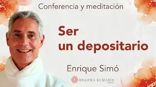Meditación y conferencia: “Ser un depositario”, con Enrique Simó