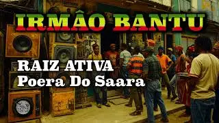 💥🇧🇷 IRM&Acirc;O BANTU-Poera Do Saara/Raiz Ativa/Reggae Brasileiro 2026