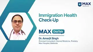 Immigration Health Check-Up | Dr. Amarjit Singh | Max Hospital, Bathinda