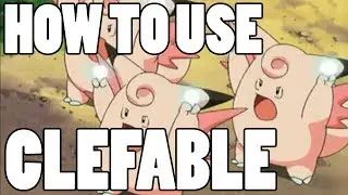 How To Use: Clefable! Clefable Strategy Guide!