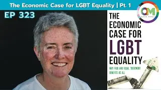 Part 1: THE ECONOMIC CASE FOR LGBT EQUALITY | MV Lee Badgett | Debt Free Guys
