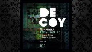 Wirrwarr - Heavy Floor (Original Mix) [DECOY RECORDS]