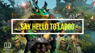 🎵🔥 Say Hello to LARGO &ndash; New Hero Dota 2 Game Music Perform ! 🔥🎵