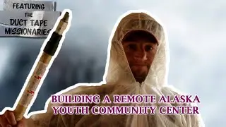 Alaska | Building A Remote Alaska Youth Community Center | Alaskan Duct Tape Missionaries