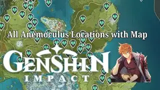 2024 : How to get all Anemoculus in Genshin Impact - Map Method