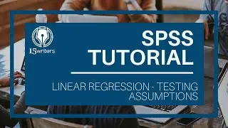 SPSS TUTORIAL: Linear Regression - Testing Assumptions