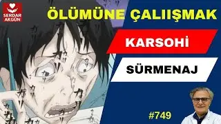 749. &Ouml;l&uuml;m&uuml;ne &Ccedil;alışmak, S&uuml;rmenaj, Gwarosa, Karsohi, Prof.Dr.Serdar Akg&uuml;n, Sağlık Videoları