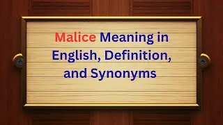 Malice Meaning in English | Definition, Pronunciation, and Synonyms