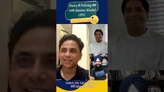 Poetry से Policing तक with Quaiser Khalid (IPS) #QuaiserKhalid  #IPS #poet #poetry