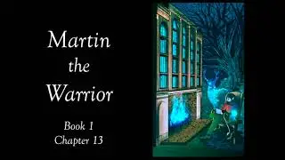 A Taste of Martin the Warrior Book 1: Chapter 13