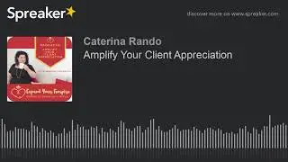 Amplify Your Client Appreciation