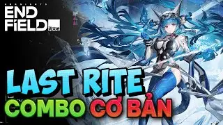 [Arknights: Endfield] Basic Combo Guide for Last Rite Hyper Carry