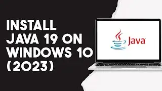 How To Install Java 19 On Windows 10 (2023)