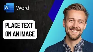 Как разместить текст на изображении в Microsoft Word [Руководство 2025]
