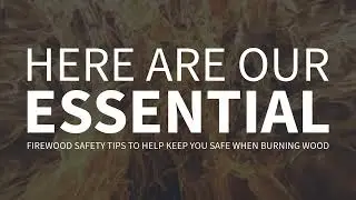 Top Firewood Safety Tips &mdash; Preventing Hazards in Wood Burning