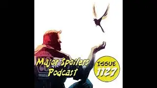 Major Spoilers Podcast #1127: HUCK!