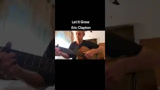 Let it Grow.      Eric Clapton         #guitar #music