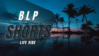 BLP VIBE LIFE  #2 #shorts #BLPSHORTS