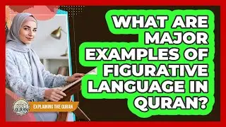 What Are Major Examples Of Figurative Language In Quran?