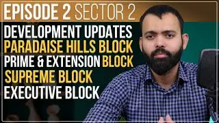 Episode 2 Sector 2 Development Updates Paradise Hills Block, Supreme Block, Prime & Extension Block