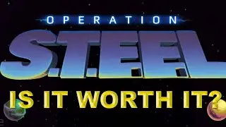 Operation Steel - Is it worth it?