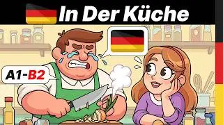 Learn German Naturally with Easy Everyday Dialogues: In der K&uuml;che! 🍳