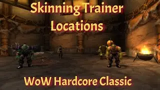 Skinning Trainer Locations--WoW Hardcore Classic