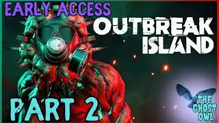 Ранний доступ к Outbreak Island, часть 2