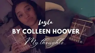 LAYLA BY Colleen Hoover | MY THOUGHTS | POSSIBLY AN ORB IN THIS REVIEW, YOU TELL ME!