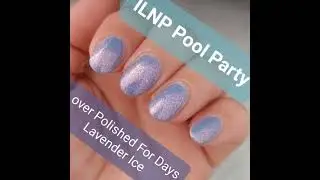 ILNP Pool Party over Polished For Days Lavender Ice (Soft Focus base) Swatch & Review #ilnp #nails