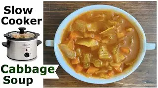 Easy Cabbage Soup | Dump & Go Soup in Slow Cooker | Weight Loss | Detox | Healthy & Tasty
