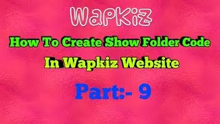How To Add Show Folders Code In Wapkiz Website ||  Part:-9