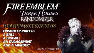 Fire Emblem 3 Houses Randomizer - Episode 12B - A Ball, A Brawl, An Engagement, and A Murder