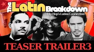 The Latin Breakdown: Hip Hop&rsquo;s Latino Connection - Teaser Trailer (Official Theme Song)