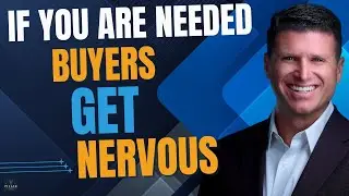 If Your Business Needs You, Buyers Get Nervous