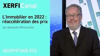 L'immobilier en 2022 : r&eacute;acc&eacute;l&eacute;ration des prix [Alexandre Mirlicourtois]