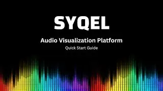 SYQEL Music Visualizer Quick Start Guide